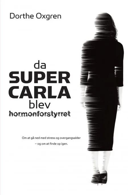 Da Super Carla blev hormonforstyrret af Dorthe Oxgren