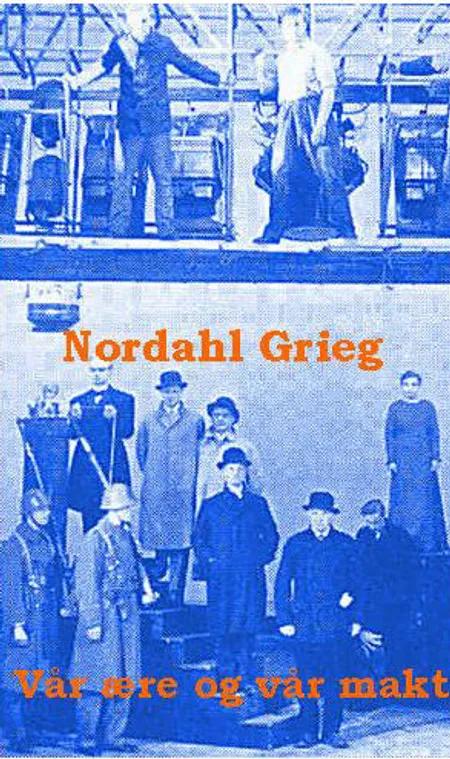 Vår ære og vår makt af Nordahl Grieg