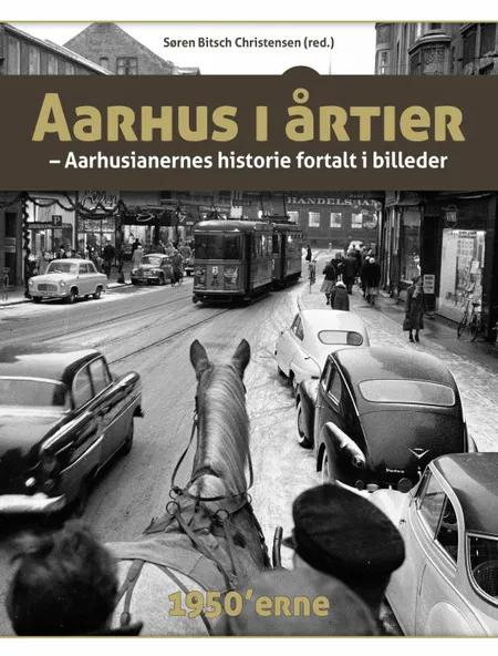 Aarhus i årtier - 50'erne af Søren Bitsch Christensen