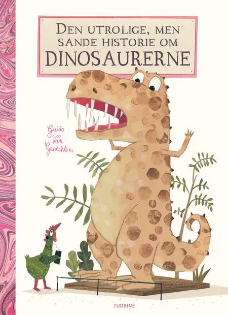Den utrolige, men sande historie om dinosaurerne af Guido van Genechten