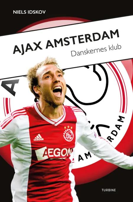 Ajax Amsterdam - danskernes klub af Niels Idskov