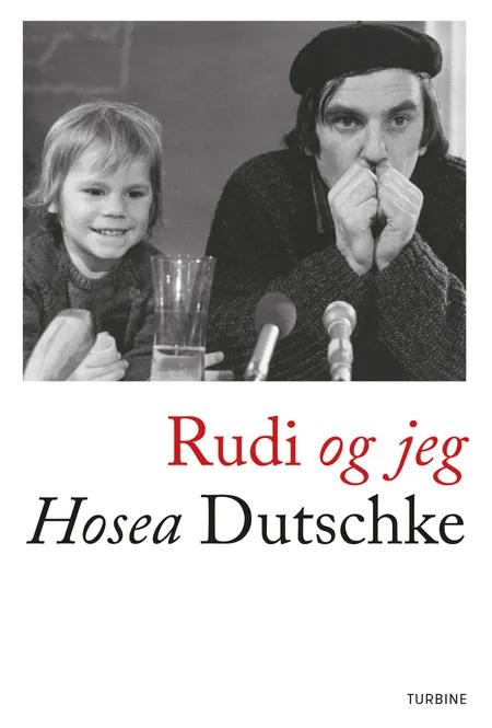 Rudi og jeg af Hosea Dutschke