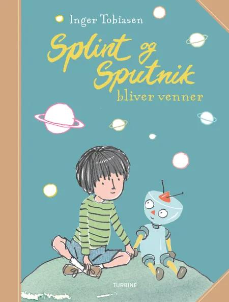 Splint og Sputnik bliver venner af Inger Tobiasen