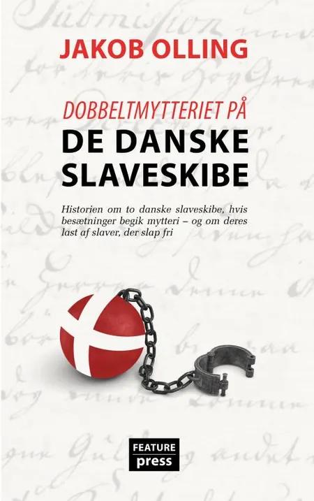 Dobbeltmytteriet på de danske slaveskibe af Jakob Olling