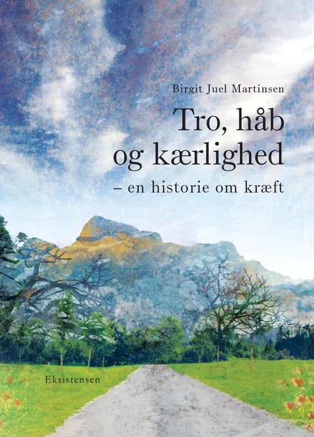 Tro, håb og kærlighed - en historie om kræft af Birgit Juel Martinsen