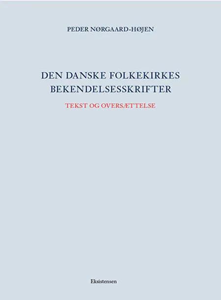 Den danske folkekirkes bekendelsesskrifter Tekst og oversættelse af Peder Nørgaard-Højen