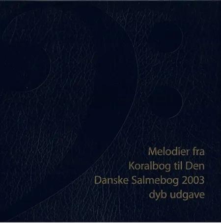Melodier fra Koralbog til Den Danske Salmebog af Ingen forfatter