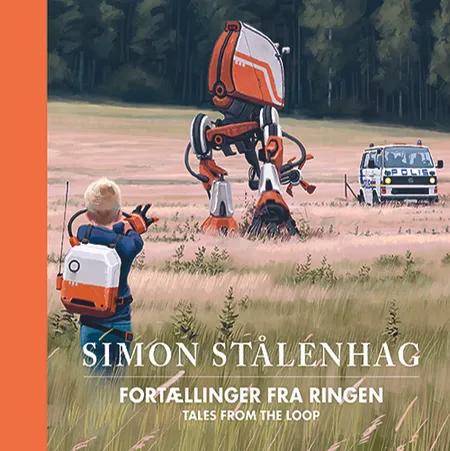 Tales from the Loop - Fortællinger fra Ringen af Simon Stålenhag