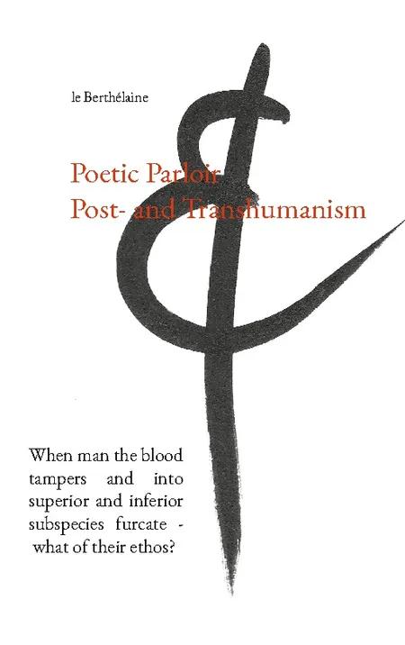 Poetic Parloir Post- and Transhumanism af le Berthélaine