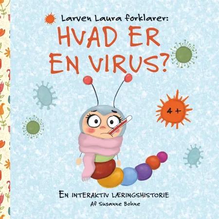 Larven Laura forklarer: Hvad er en virus? af Susanne Bohne