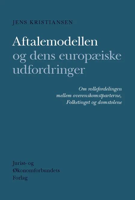 Aftalemodellen og dens europæiske udfordringer af Jens Kristiansen