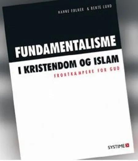 Fundamentalisme i kristendom og islam af Bente Lund