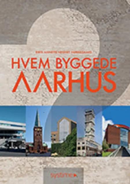 Hvem byggede Aarhus? af Birte Annette Hegnet Nørregaard