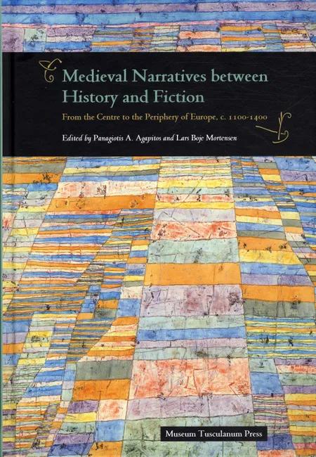 Medieval Narratives between History and Fiction af Panagiotis A. Agapitos