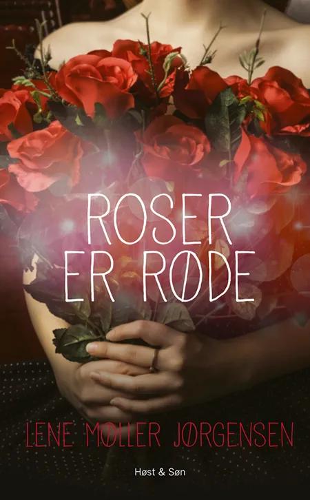Roser er røde af Lene Møller Jørgensen