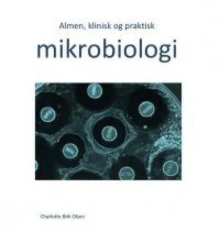 Almen, klinisk og praktisk mikrobiologi af Charlotte Birk Olsen