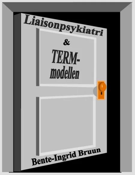 Liaisonpsykiatri & TERM-modellen af Bente-Ingrid Bruun