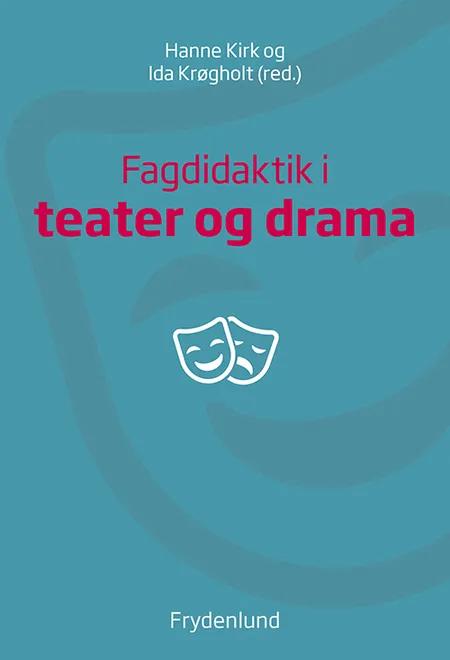 Fagdidaktik i teater og drama af Hanne Kirk
