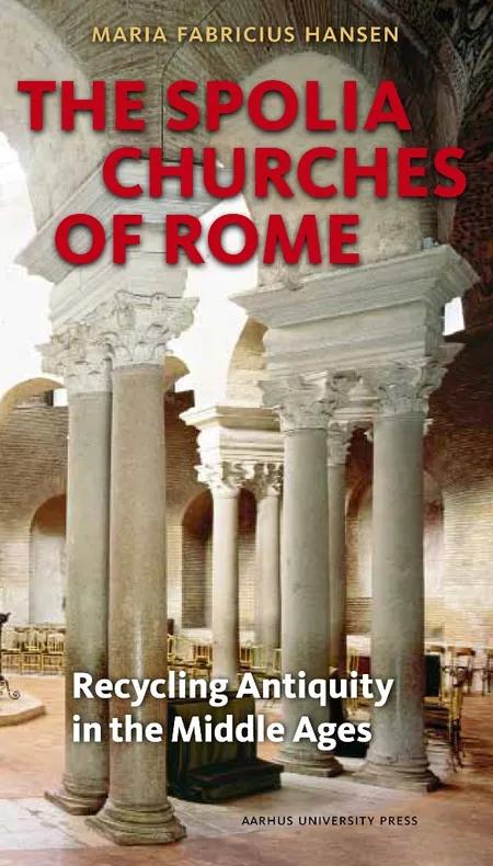 The spolia churches of Rome af Maria Fabricius Hansen