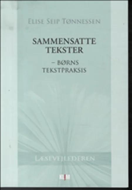 Sammensatte tekster - børns tekstpraksis af Elise Seip Tønnessen