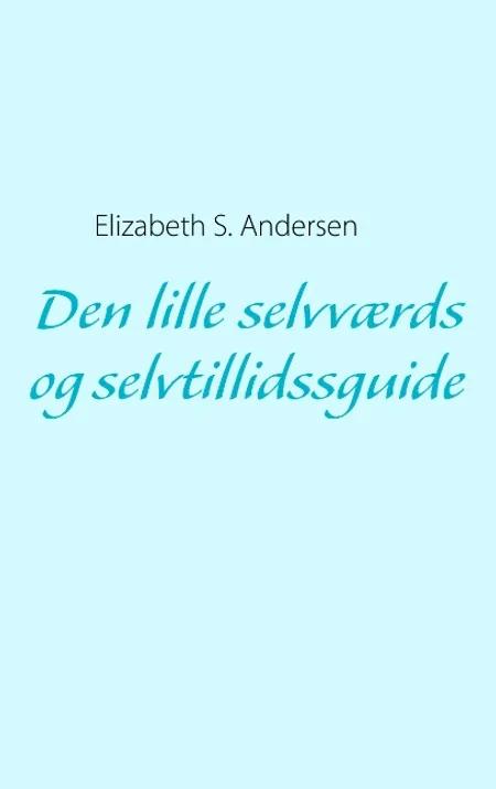 Den lille selvværds og selvtillidsguide af Elizabeth S. Andersen