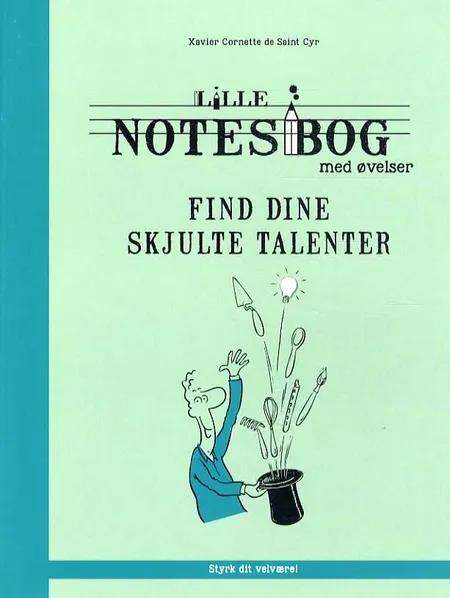 Lille notesbog med øvelser - find dine skjulte talenter af Xavier Cornette de Saint Cyr