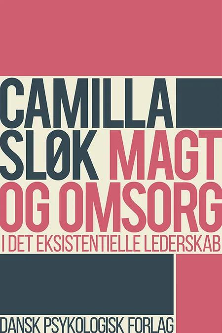 Magt og omsorg i det eksistentielle lederskab af Camilla Sløk