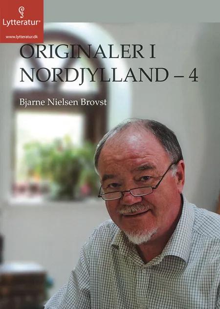 Originaler i Nordjylland 4 af Bjarne Nielsen Brovst