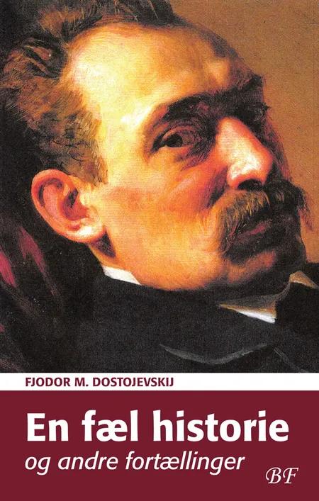 En fæl historie og andre fortællinger af F. M. Dostojevskij