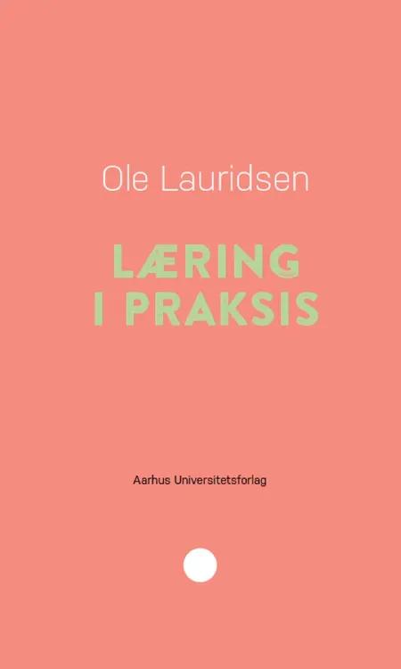 Læring i praksis af Ole Lauridsen