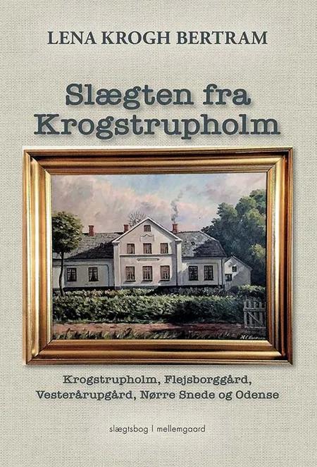 Slægten fra Krogstrupholm af Lena Krogh Bertram