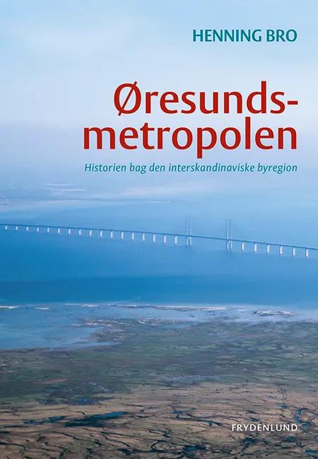 Øresundsmetropolen af Henning Bro