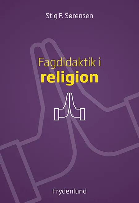 Fagdidaktik i religion af Stig F. Sørensen