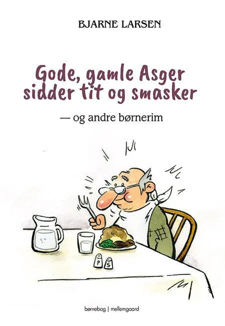 Gode, gamle Asger sidder tit og smasker af Bjarne Larsen