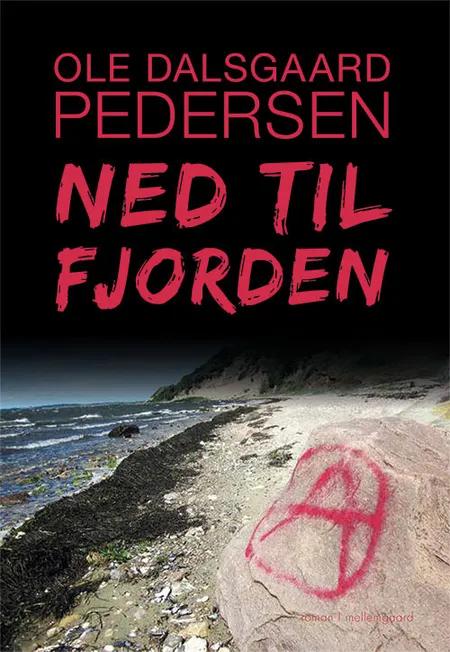 Ned til fjorden af Ole Dalsgaard Pedersen