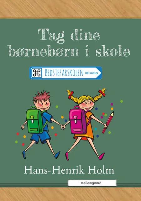 Tag dine børnebørn i skole af Hans-Henrik Holm