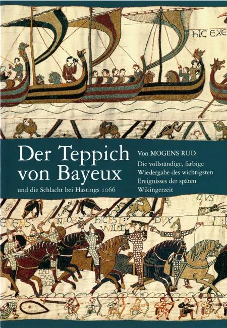 Der Teppich von Bayeux und die Schlacht bei Hastings 1066 af Mogens Rud