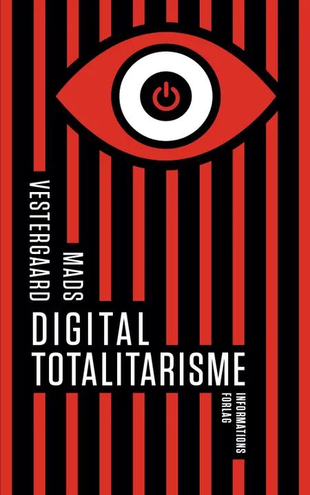 Digital totalitarisme af Mads Vestergaard