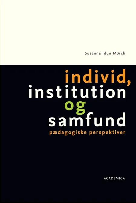 Individ, institution og samfund af Susanne Idun Mørch