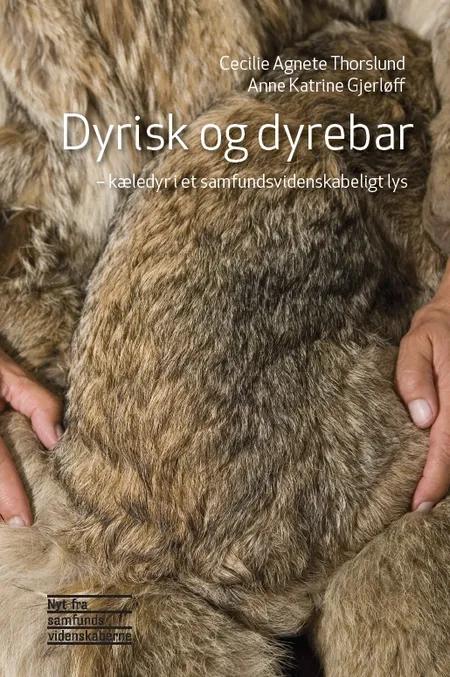 Dyrisk og dyrebar - kæledyr i et samfundsvidenskabeligt lys af Cecilie Agnete Thorslund