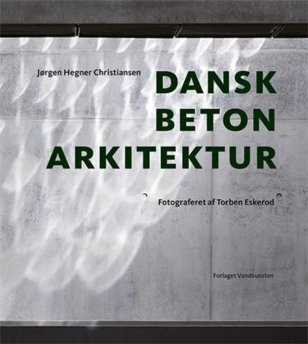 Dansk betonarkitektur af Jørgen Hegner Christiansen