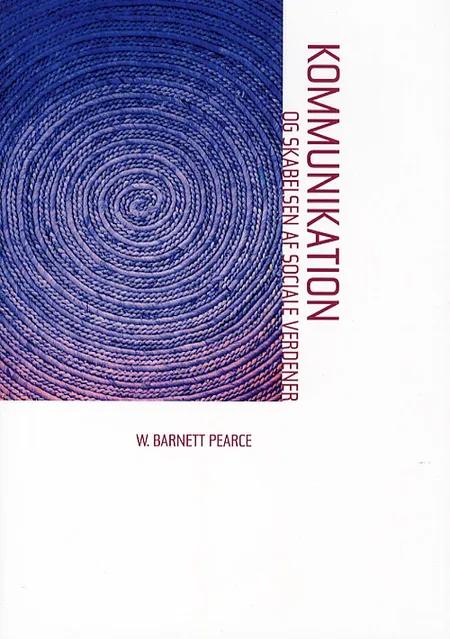 Kommunikation og skabelsen af sociale verdener af W. Barnett Pearce