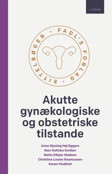 Akutte gynækologiske og obstetriske tilstande af Anne Gjesing Høj Eggers