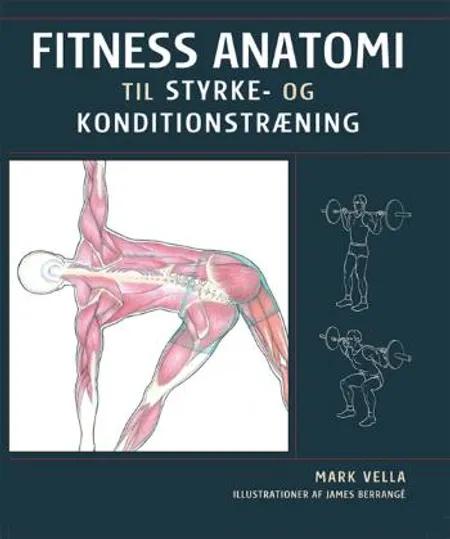 Fitness anatomi til styrke- og konditionstræning af Mark Vella