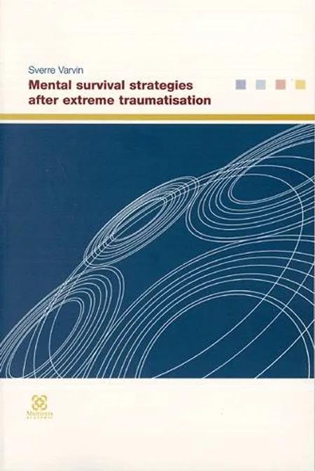 Mental survival strategies after extreme traumatisation af Sverre Varvin