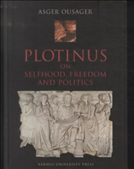Plotinus on selfhood, freedom and politics af Asger Ousager