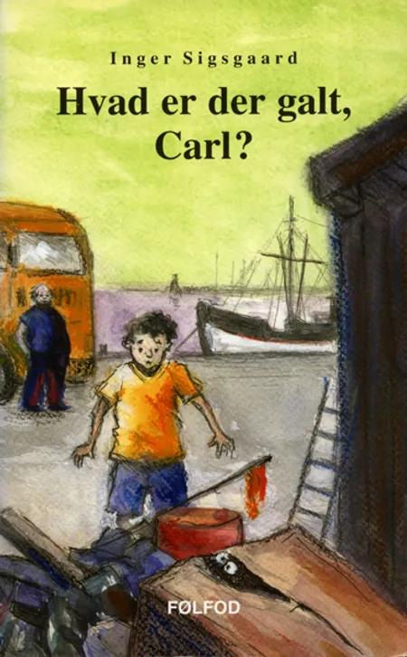 Hvad er der galt, Carl? af Inger Sigsgaard