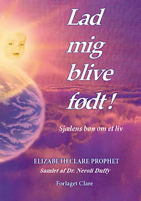 Lad mig blive født! af Elizabeth Clare Prophet