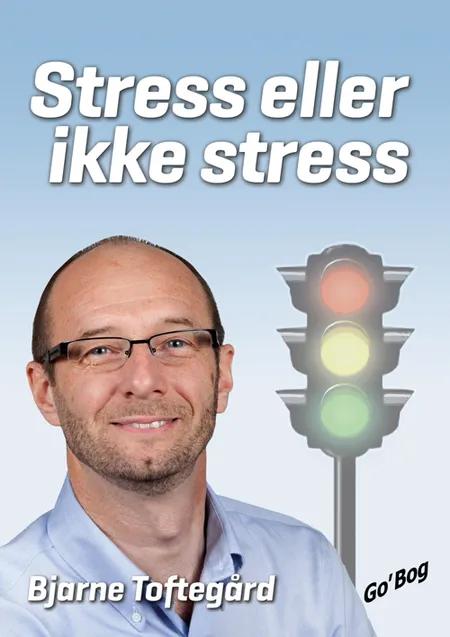 Stress eller ikke stress af Bjarne Toftegård