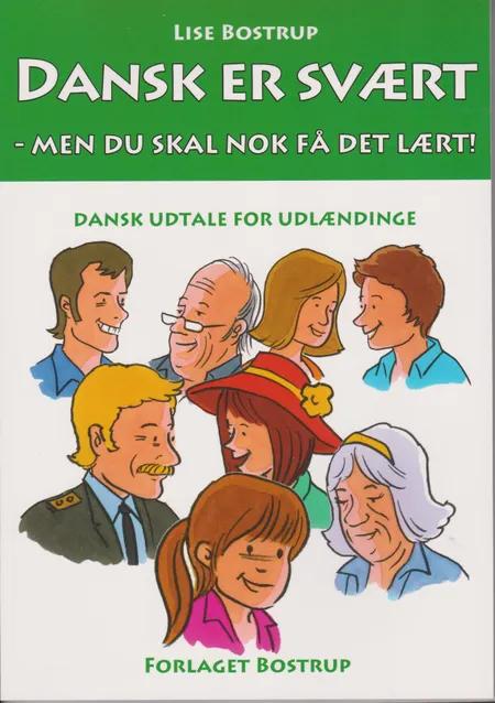 Dansk er svært - men du skal nok få det lært! af Lise Bostrup